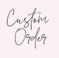 Custom order